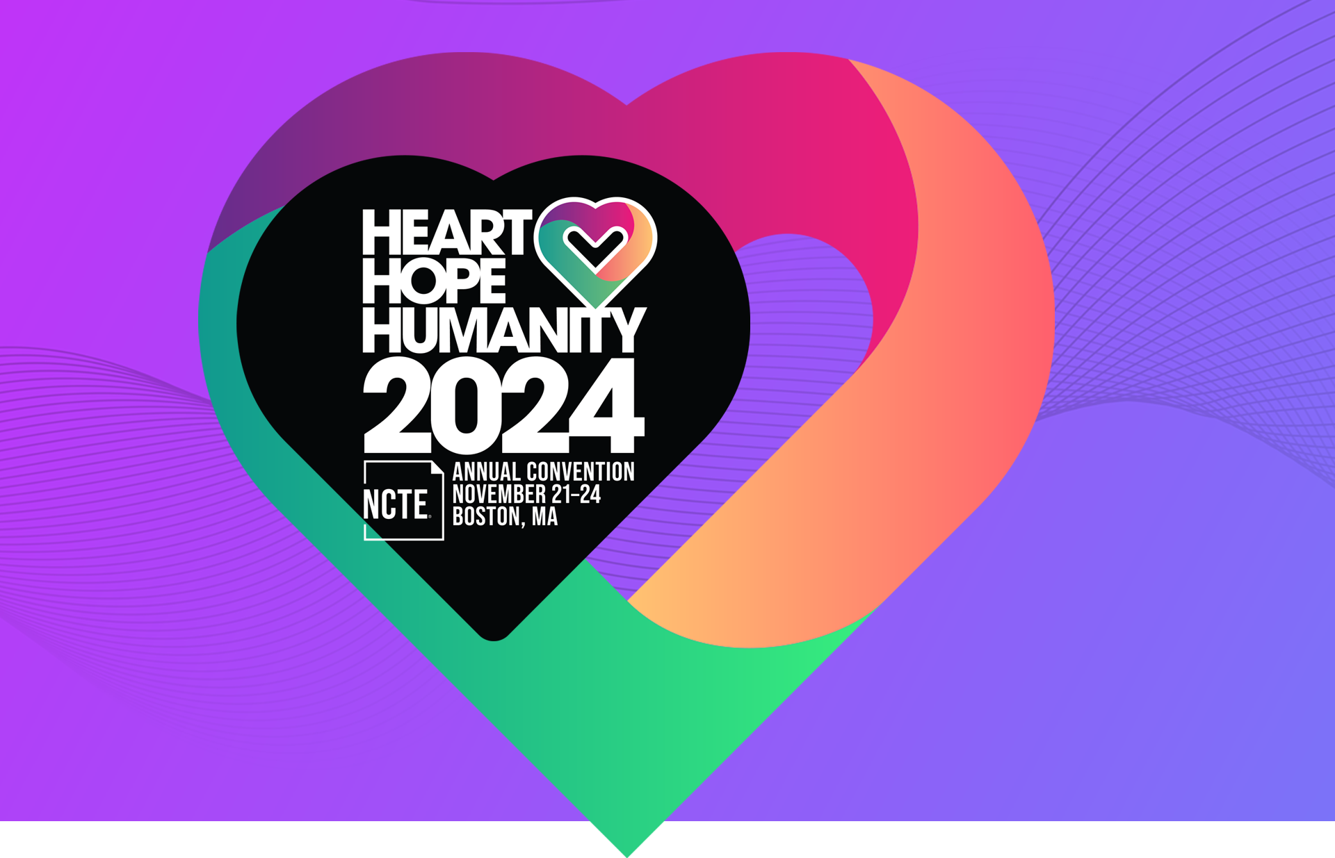 Heart, Hope, & Humanity - 2024 NCTE Annual Convention